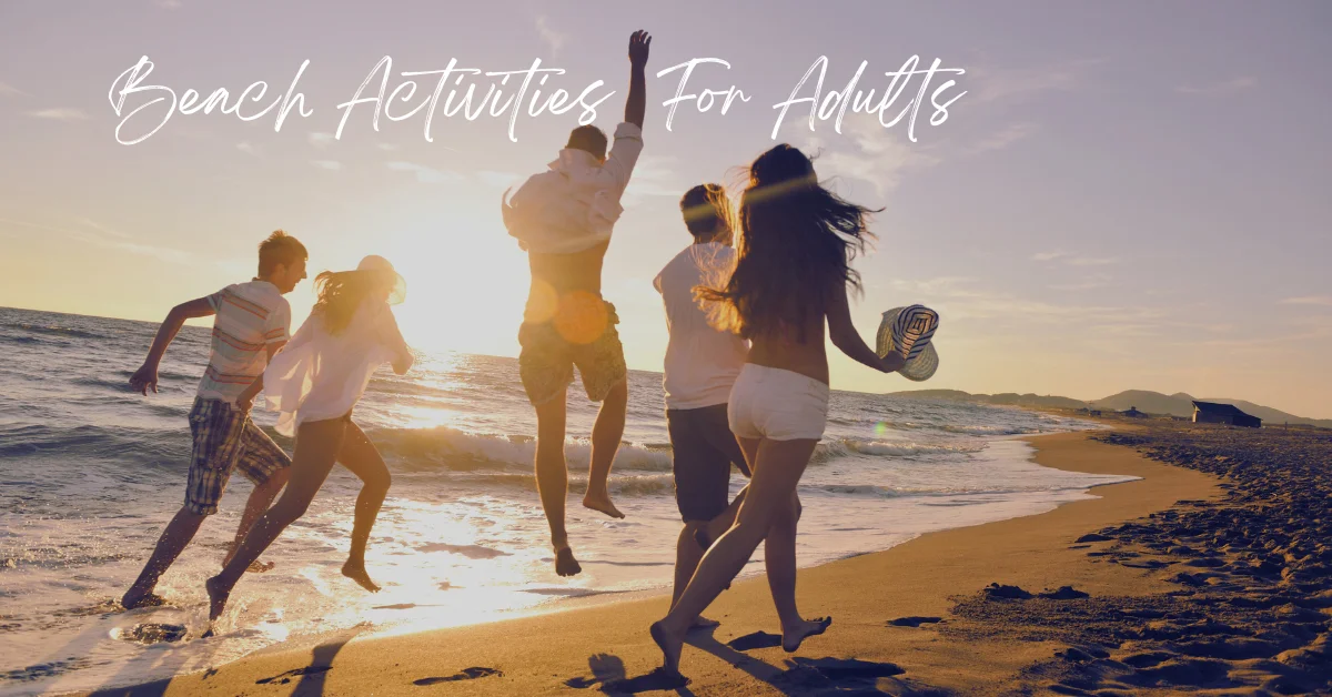 The Best Beach Activities For Adults_ Fun In The Sun And Sand